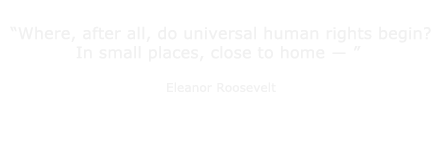 Eleanor Roosevelt: ′Where, after all, do universal human rights begin?′